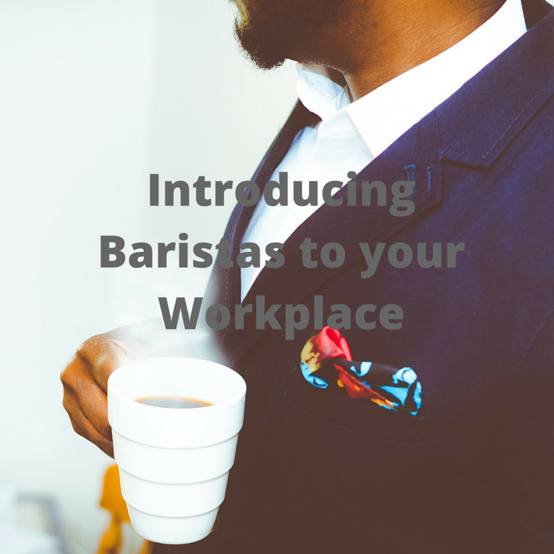 introducing baristas to your workplace